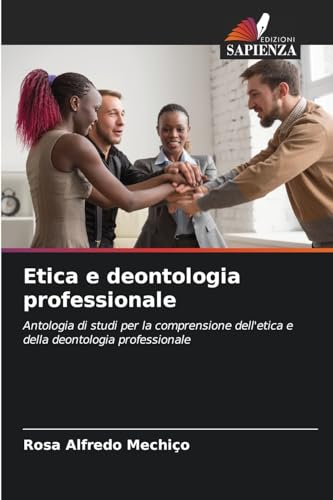 Etica e deontologia professionale: Antologia di studi per la comprensione dell'etica e della deontologia professionale