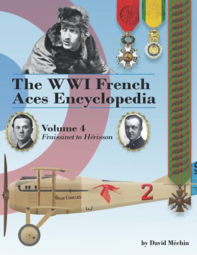 The WWI French Aces Encyclopedia: Volume 4 | Fraissinet to Hérisson von Aeronaut Books