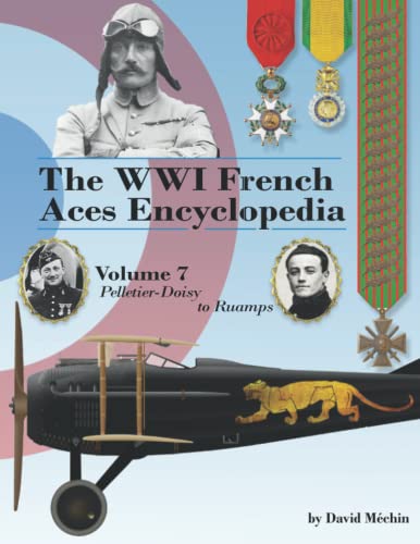 The WWI French Aces Encyclopedia: Volume 7 | Pelletier-Doisy to Ruamps von Aeronaut Books