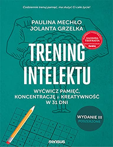 Trening intelektu.: Wyćwicz pamięć, koncentrację i kreatywność w 31 dni.