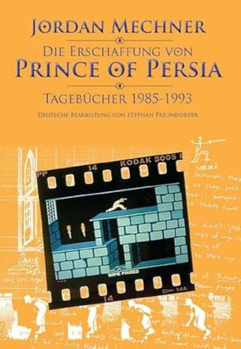 Die Erschaffung von „Prince of Persia“: Tagebücher 1985-1993 Die Erschaffung von „Prince of Persia“: Tagebücher 1985-1993 von Gameplan