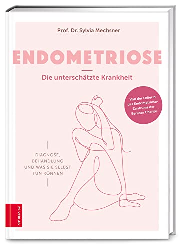 Endometriose - Die unterschätzte Krankheit: Diagnose, Behandlung und was Sie selbst tun können Endometriose - Die unterschätzte Krankheit: Diagnose, Behandlung und was Sie selbst tun können