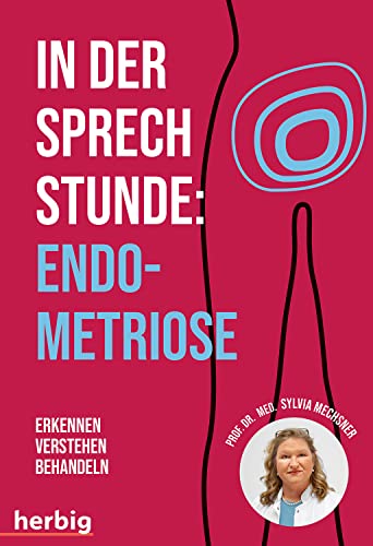 In der Sprechstunde: Endometriose; Erkennen - Verstehen -Behandeln von Herbig in der Franckh-Kosmos Verlags-GmbH & Co. KG