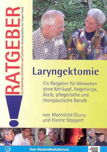 Laryngektomie: Ein Ratgeber für Menschen ohne Kehlkopf, Angehörige, Ärzte, pflegerische und therapeutische Berufe (Ratgeber für Angehörige, Betroffene und Fachleute)