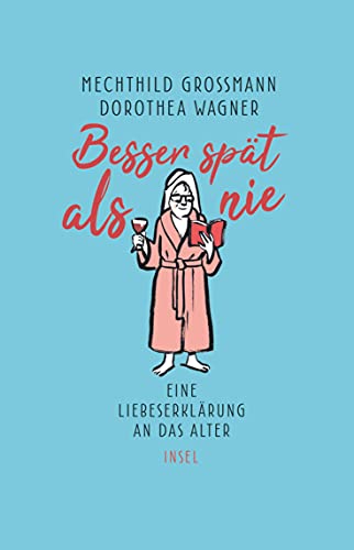 Besser spät als nie: Eine Liebeserklärung an das Alter (insel taschenbuch) von Insel Verlag GmbH