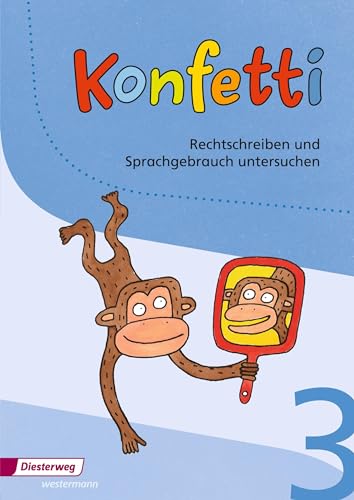 Konfetti - Ausgabe 2013: Arbeitsheft Rechtschreiben und Sprachgebrauch untersuchen 3 Konfetti - Ausgabe 2013: Arbeitsheft Rechtschreiben und Sprachgebrauch untersuchen 3
