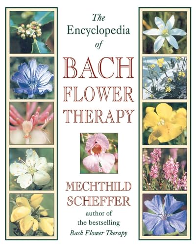 The Encyclopedia of Bach Flower Therapy