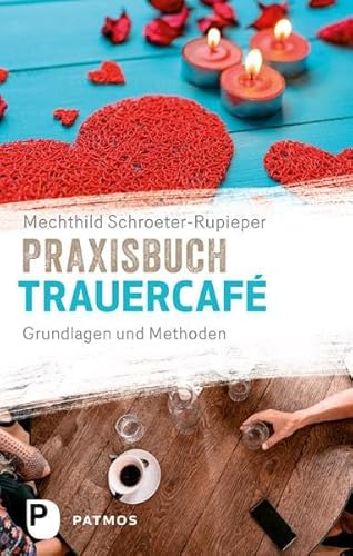 Praxisbuch Trauercafé: Grundlagen und Methoden von Patmos-Verlag