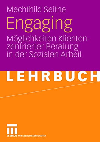 Engaging: Möglichkeiten Klientenzentrierter Beratung in der Sozialen Arbeit (German Edition) von VS Verlag für Sozialwissenschaften