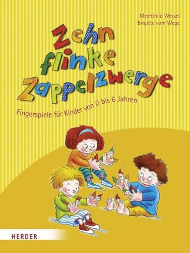 Zehn flinke Zappelzwerge: Fingerspiele für Kinder von 0-6 Jahren von Verlag Herder GmbH