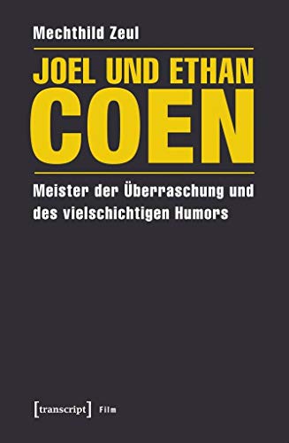 Joel und Ethan Coen: Meister der Überraschung und des vielschichtigen Humors (Film) von transcript Verlag