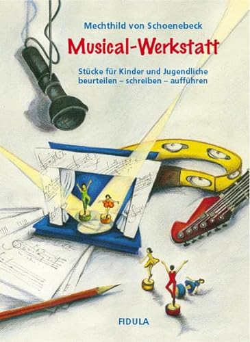 Musical-Werkstatt: Stücke für Kinder und Jugendliche. beurteilen - schreiben - aufführen von Fidula - Verlag