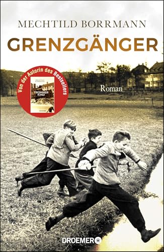 Grenzgänger: Roman. Die Geschichte einer verlorenen Kindheit