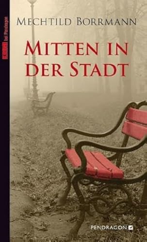 Mitten in der Stadt von Pendragon Verlag