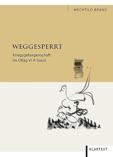 Weggesperrt: Kriegsgefangenschaft im Oflag VI A Soest