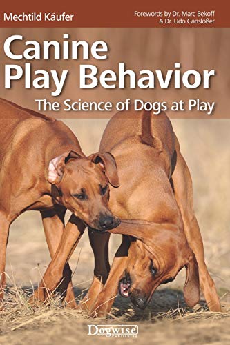 Canine Play Behavior: The Science of Dogs at Play von Dogwise Publishing