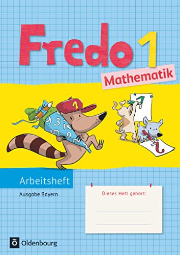 Fredo - Mathematik - Ausgabe B für Bayern - 1. Jahrgangsstufe: Arbeitsheft