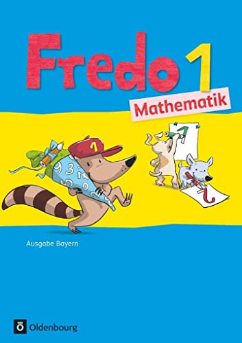 Fredo - Mathematik - Ausgabe B für Bayern - 1. Jahrgangsstufe: Schulbuch mit Kartonbeilagen von Oldenbourg Schulbuchverl.