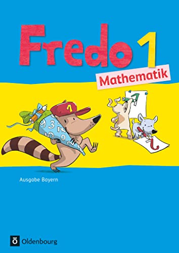 Fredo - Mathematik - Ausgabe B für Bayern - 1. Jahrgangsstufe: Schulbuch mit Kartonbeilagen Fredo - Mathematik - Ausgabe B für Bayern - 1. Jahrgangsstufe: Schulbuch mit Kartonbeilagen