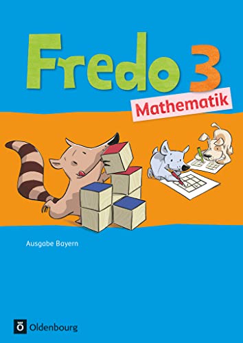 Fredo - Mathematik - Ausgabe B für Bayern - 3. Jahrgangsstufe: Schulbuch mit Kartonbeilagen Fredo - Mathematik - Ausgabe B für Bayern - 3. Jahrgangsstufe: Schulbuch mit Kartonbeilagen
