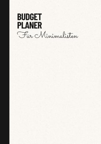 Budget Planer Weiß Minimalistisch: Geld sparen | Haushaltsbuch | Budget Planner deutsch | A5 | Anfänger | 1 Jahr | schwarz-weiß | Für Minimalisten Budget Planer Weiß Minimalistisch: Geld sparen | Haushaltsbuch | Budget Planner deutsch | A5 | Anfänger | 1 Jahr | schwarz-weiß | Für Minimalisten
