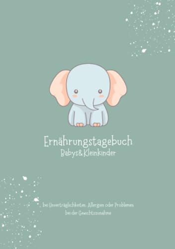 Ernährungstagebuch Babys&Kleinkinder: Breifrei, Baby Led Weaning, Babybrei, Fingerfood, Essgewohnheiten von Babys und Kleinkindern dokumentieren (auch als Allergie oder Neurodermitis Tagebuch)
