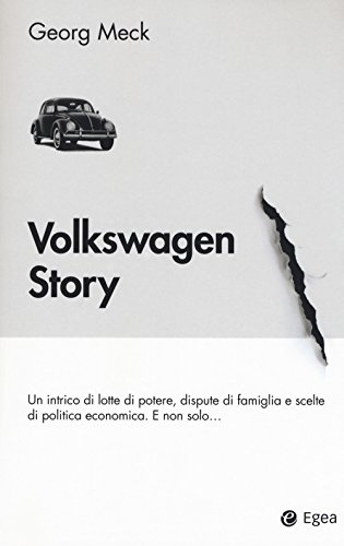 Volkswagen story. Un intrico di lotte di potere, dispute di famiglia e scelte di politica economica. E non solo... (Business e oltre)