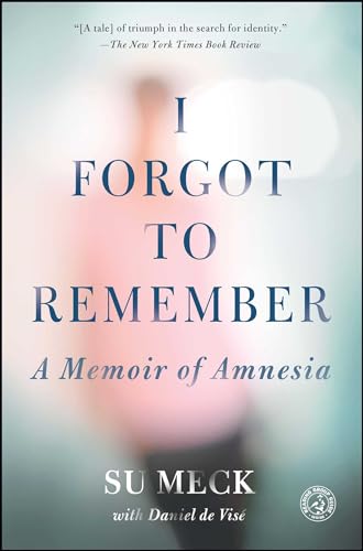 I Forgot to Remember: A Memoir of Amnesia