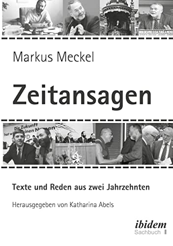 Markus Meckel: Zeitansagen. Texte und Reden: Herausgegeben von Katharina Abels von Ibidem Press