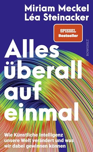 Alles überall auf einmal: Wie Künstliche Intelligenz unsere Welt verändert und was wir dabei gewinnen können