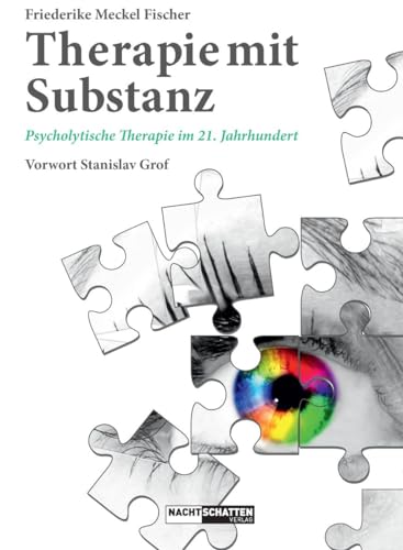 Therapie mit Substanz: Psycholytische Therapie im 21. Jahrhundert von Nachtschatten Verlag Ag