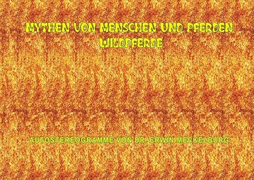 Mythen von Menschen und Pferden - Wildpferde: Autostereogramme