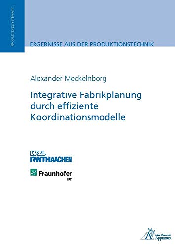 Integrative Fabrikplanung durch effiziente Koordinationsmodelle: Diss.