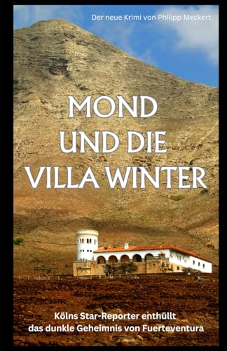 Mond und die Villa Winter: Ein Fuerteventura-Krimi (Die Mond-Trilogy: Mond und die Bombe, Mond und das Aqua Christi, Mond und die Villa Winter) von Independently published