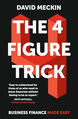 The 4 Figure Trick: Business Finance Made Easy von Nicholas Brealey