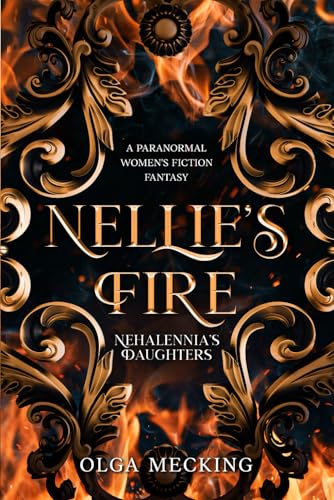 Nellie's Fire: A Paranormal Women's Fiction Fantasy (Nehalennia's Daughters, Band 1) von Independently published