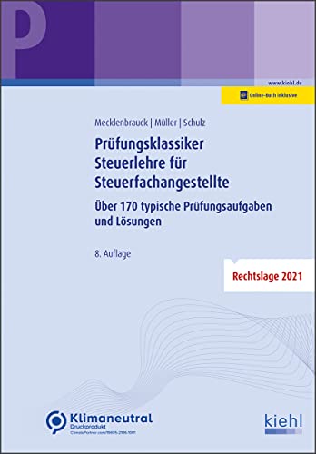 Prüfungsklassiker Steuerlehre für Steuerfachangestellte: Über 170 typische Prüfungsaufgaben und Lösungen Prüfungsklassiker Steuerlehre für Steuerfachangestellte: Über 170 typische Prüfungsaufgaben und Lösungen
