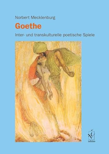 Goethe: Inter- und transkulturelle poetische Spiele