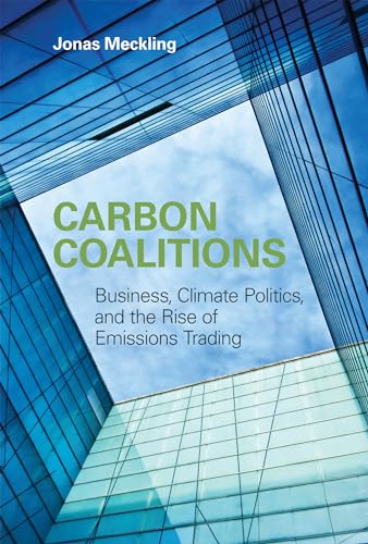 Carbon Coalitions: Business, Climate Politics, and the Rise of Emissions Trading (Mit Press) von MIT Press