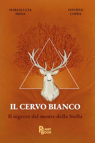 Il cervo bianco. Il segreto del monte della Stella Il cervo bianco. Il segreto del monte della Stella von Planet Book