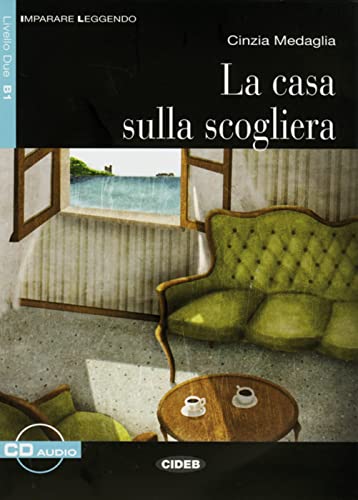 La casa sulla scogliera: Italienische Lektüre für das 3. und 4. Lernjahr mit Audio-CD. Mit Annotationen (Imparare Leggendo)