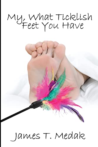 My, What Ticklish Feet You Have My, What Ticklish Feet You Have