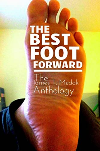 The Best Foot Forward: The James T. Medak Anthology von Jtm Services Inc.