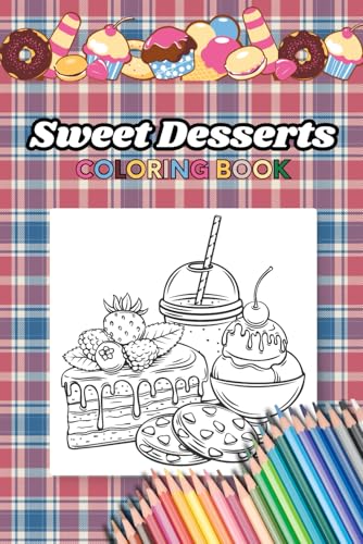 Sweet Desserts: Coloring Book von Independently published