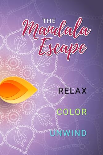 The Mandala Escape: Relax, Color, Unwind von Independently published