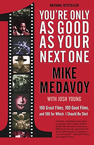 You're Only as Good as Your Next One: 100 Great Films, 100 Good Films, and 100 for Which I Should Be Shot