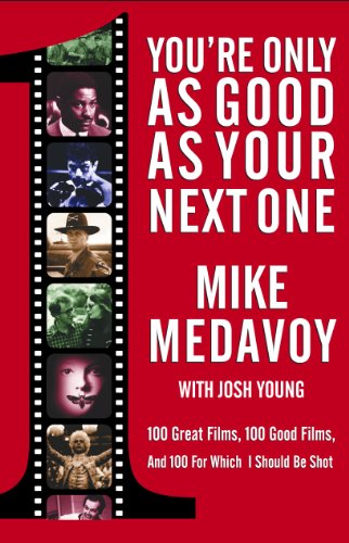 You're Only as Good as Your Next One: 100 Great Films, 100 Good Films, and 100 for Which I Should Be Shot von Atria Books