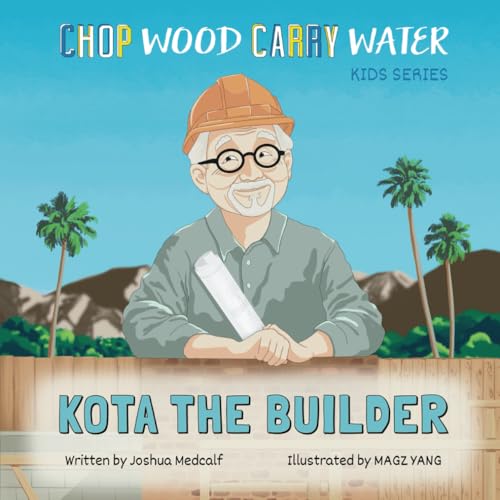 Kota the Builder: Chop Wood Carry Water: A Children’s Series von Independently Published