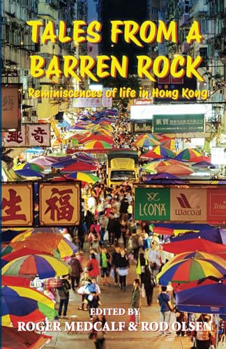 Tales from a Barren Rock: Reminiscences of Life in Hong Kong