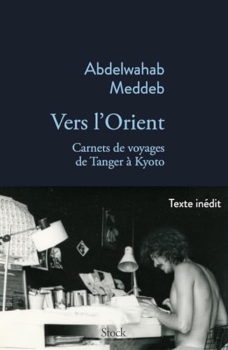 Vers l'orient: Carnets de voyage de Tanger à Kyoto von STOCK